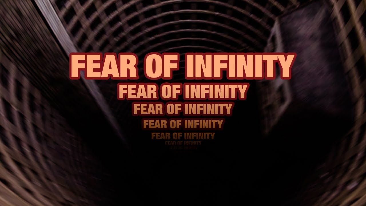 fear of infinity 
