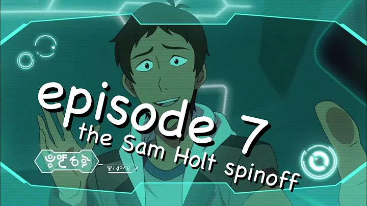 VOLTRON Season 7 Episode 7: The Sam Holt spin-off