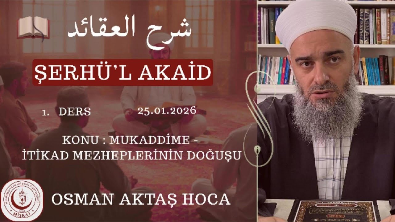 Şerhü'l Akaid Dersleri | Osman Aktaş Hoca - İtikad Mezheplerinin Doğuşu