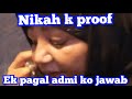 Nikah k proof ek pagal admi ko jawabnaina ki rubeena meer vlogs