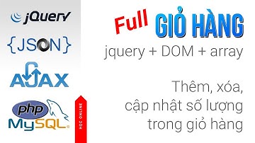 Học Online: Full giỏ hàng, thêm, xóa, cập nhật số lượng sản phẩm trong giỏ hàng, jquery, DOM , array