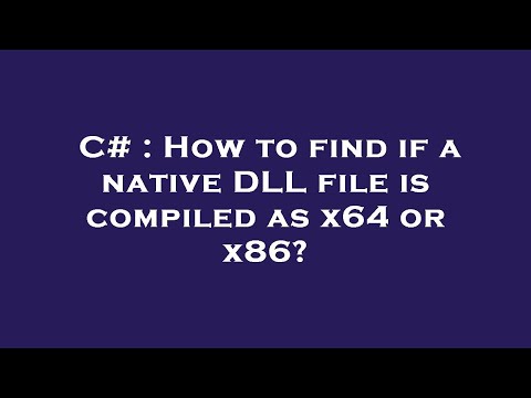 C# : How to find if a native DLL file is compiled as x64 or x86?