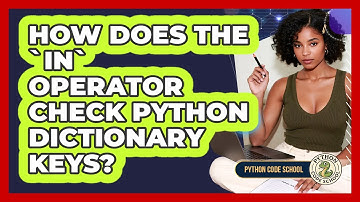 How Does The `in` Operator Check Python Dictionary Keys? - Python Code School