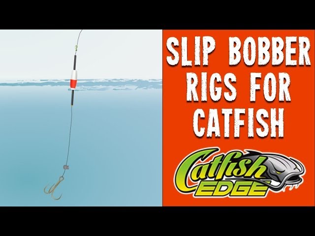 Best Catfish Rigs For Bank Fishing: Slip Bobber Rig For Big