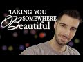 Asmr taking you somewhere beautiful  guided adventure  relaxing male asmr