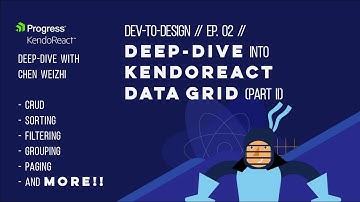 Dev-to-Design // Ep. 02 // Deep-dive into KendoReact Data Grid (Part II)