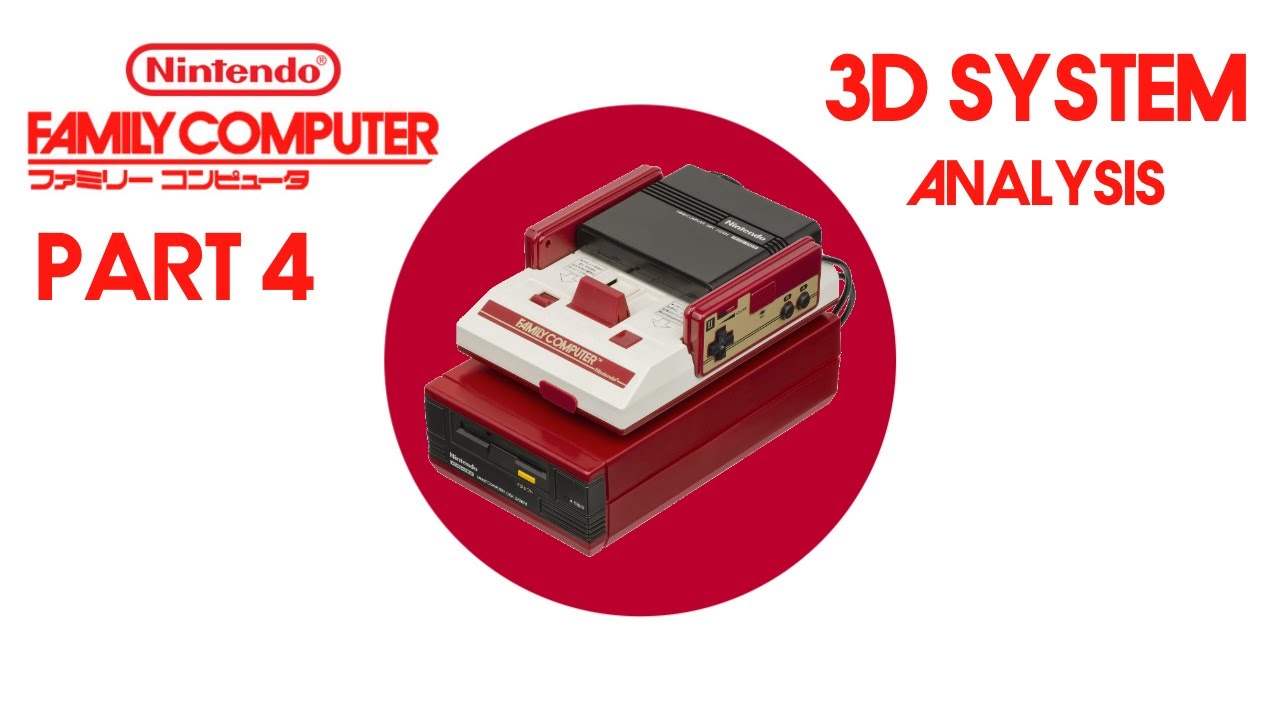 🇯🇵 Nintendo Family Computer: Part 4 (3D System Analysis