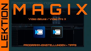 Magix Video - Programmeinstellungen Im Detail Und Tipps