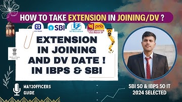 How to Get Extension in Bank Joining/DV | IBPS & SBI Joining Process Explained!