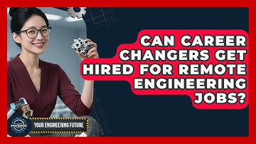 Can Career Changers Get Hired for Remote Engineering Jobs? - Your Engineering Future