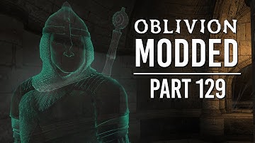 Oblivion Modded - Part 129 | Relics of the Crusader