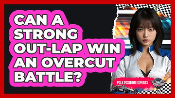 Can A Strong Out-lap Win An Overcut Battle? - Pole Position Experts