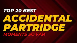 Top 20 Best Moments so Far - Accidental Partridge