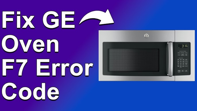 Ge Oven Error Code F7: Quick Fixes and Solutions