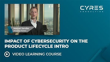 Impact of Cybersecurity on the Product Lifecycle (Lesson 1/6) | CYRES Consulting