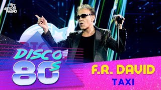 F.R.David - Taxi (Disco of the 80's Festival, Russia, 2018)