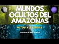 Los mundos ocultos del amazonas mundosocultos amazonas