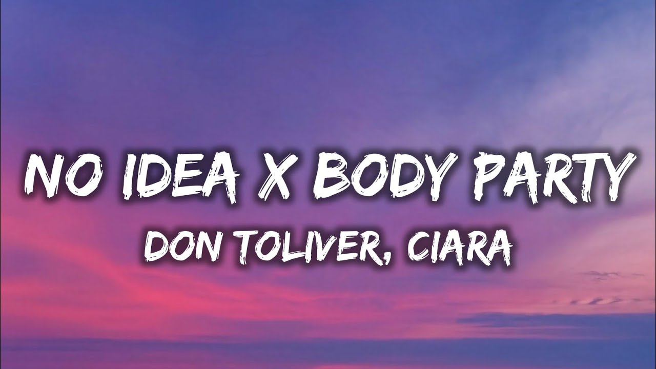 No Idea x Body Party - Don Toliver, Ciara (Lyrics)