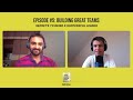 Episode #5: Building Great Teams: Secrets to Being a Successful Leader(with Sanjeev Ravindranathan)