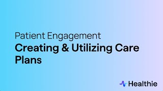 Creating and Utilizing Care Plans with Healthie