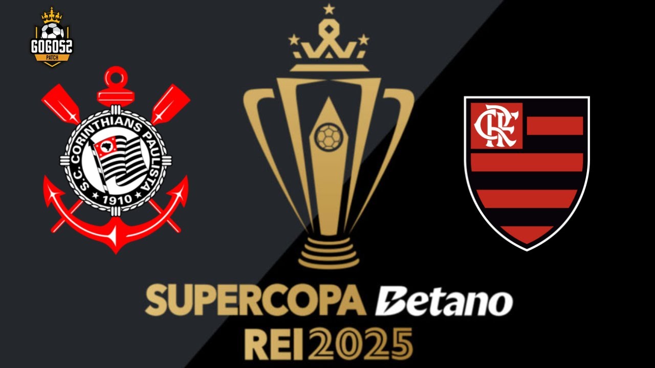 CORINTHIAS X FLAMENGO | SUPER COPA DO BRASIL | GOGOZ PETCH!