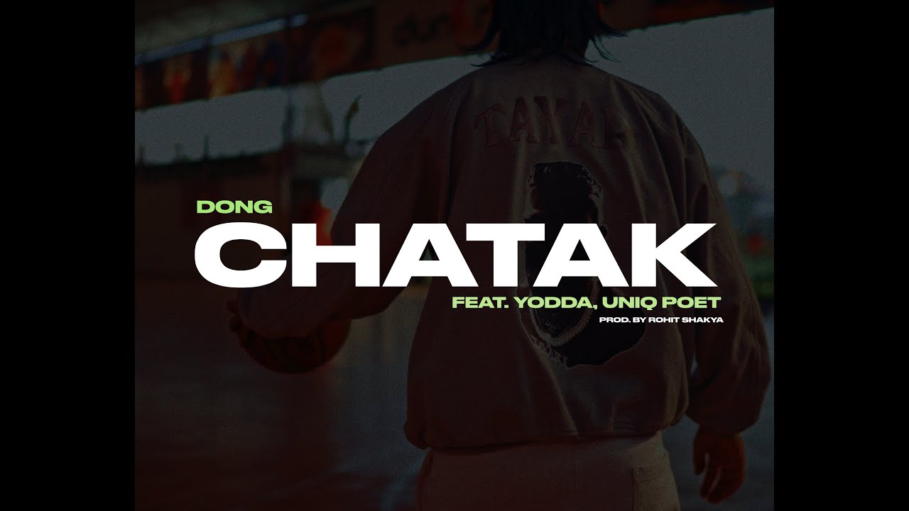 Dong   Chatak feat Yodda Uniq Poet  Prod By Rohit Shakya 