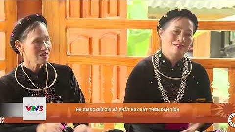 HÀ GIANG GIỮ GÌN VÀ PHÁT HUY HÁT THEN ĐÀN TÍNH | VTV5