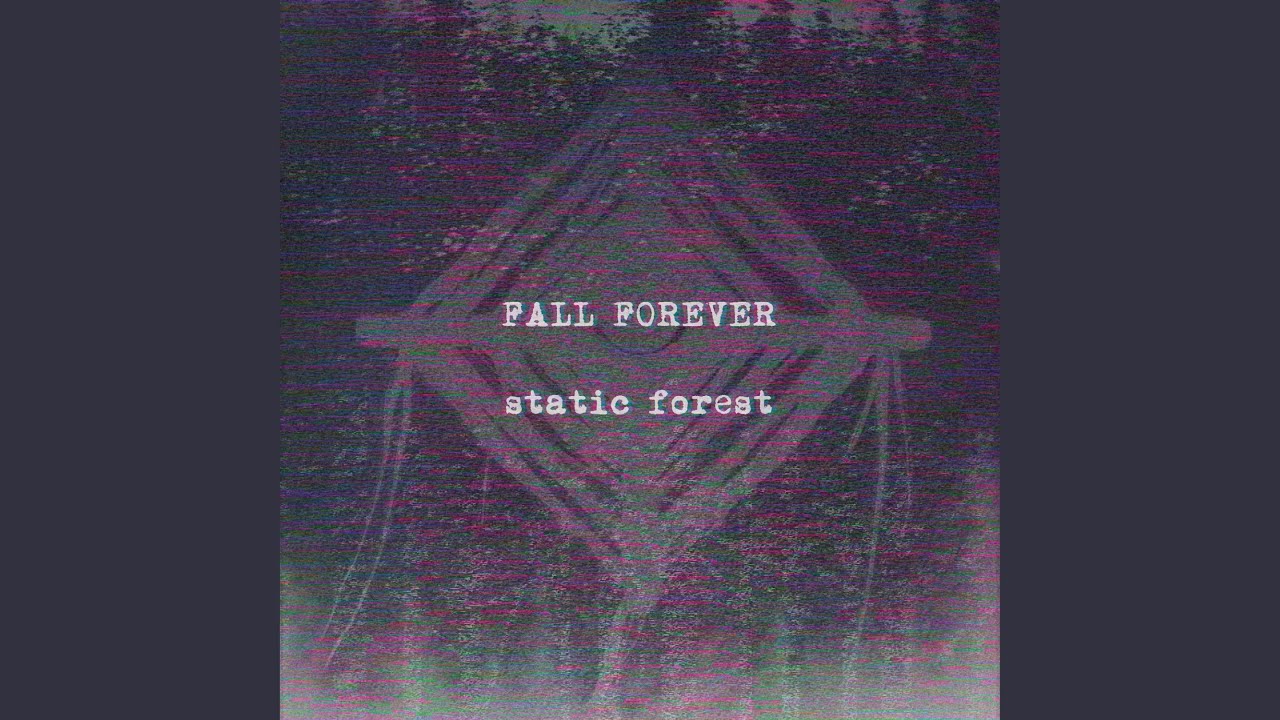 Watch Static Forest on YouTube Watch Static Forest on YouTube