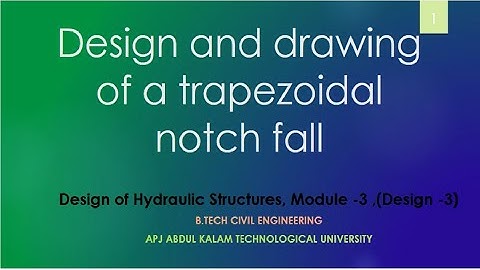 Design and drawing of trapezoidal notch fall S6, KTU, DHS, lecture module 3