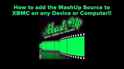 How to add MashUp to XBMC on any Device or Computer - (Official Mashup Source)
