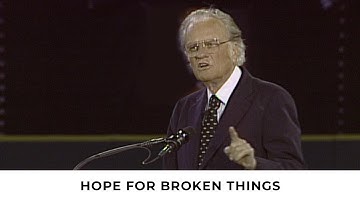 Hope for Broken Things | Billy Graham Classic Sermon