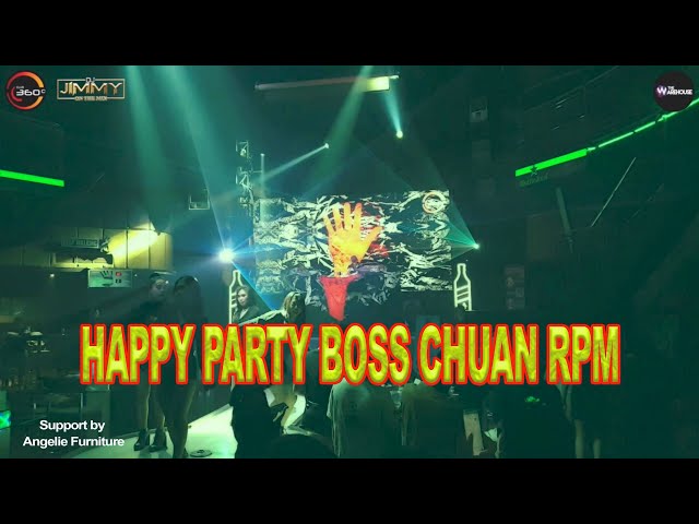HAPPY PARTY BOSS CHUAN RPM-BY DJ JIMMY ON THE MIX class=