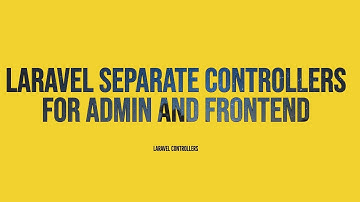 Laravel separate Controllers for Admin/Back-end and Frontend