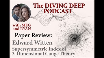 Diving Deep Podcast: Edward Witten Supersymmetry