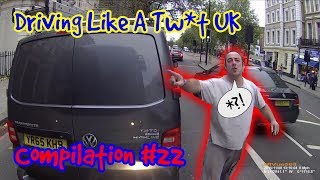 Driving Like A Tw*t UK - DashCam Compilation #22