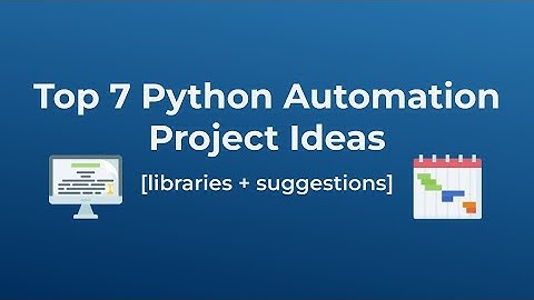 7 Python Automation Project Ideas for Resume Projects [with libraries & suggestions]