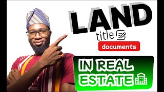 Understanding LAND TITLE DOCUMENTS in Real Estate.