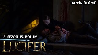 Lucifer 5. Sezon 15. Bölüm - Dan'in Ölümü (Türkçe Altyazılı)