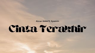 AIMAN SIDEK ft. SYAZMIN - CINTA TERAKHIR (VIDEO LIRIK)