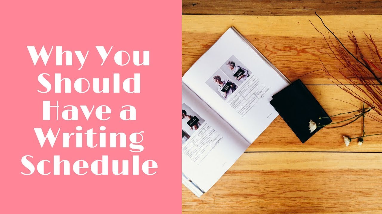 Why You Should Have A Writing Schedule YouTube