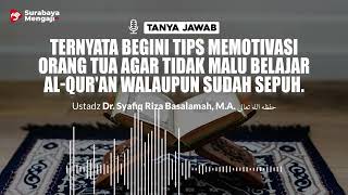 Ternyata Begini Tips Memotivasi Orang Tua Agar Tidak Malu Belajar Al Qur'an Walaupun Sudah Sepuh