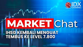 🔴 LIVE MARKET CHAT - IHSG KEMBALI MENGUAT, TEMBUS KE LEVEL 7.800 | IDX CHANNEL