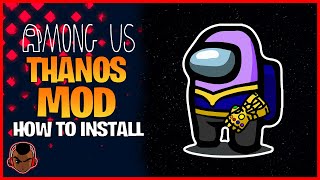 Among Us Thanos Mod | How To Download the Thanos Mod Among Us | Installation Guide