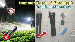 How to Repair Hammer Flashlight Torch and Destroy | High Powerful Brightness