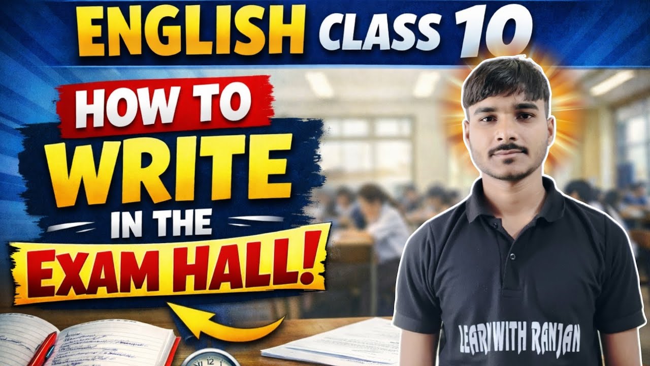 Class 10 English – How to Write in Exam Hall | Score High Marks!