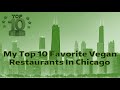 My Top 10 Favorite Vegan Restaurants In Chicago