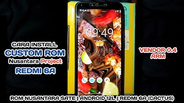 Cara Install Custom ROM Nusantara Project v4.6 Sate Official Android 12L (S) Di Redmi 6a (Cactus)