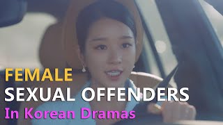 Female Sexual Offenders in Korean Dramas // Abusive behaviours in Korean Dramas PT.2 by yuanProduction 513,132 views 2 years ago 22 minutes