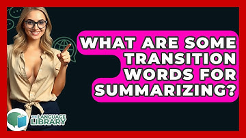 What Are Some Transition Words For Summarizing? - The Language Library