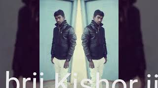 Brij kishor ji -